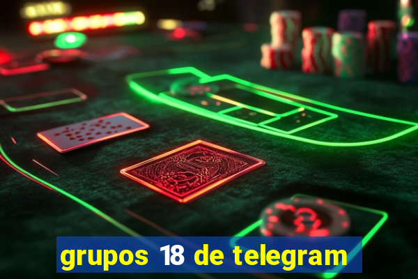 grupos 18 de telegram